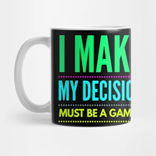 i make my decision must be a gamer Mug